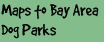 Maps to Bay Area Dog Parks